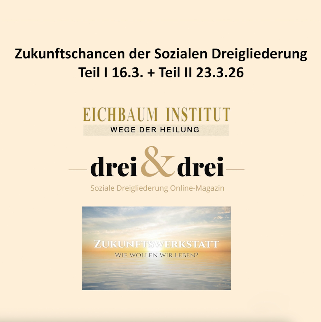 ZUKUNFTSCHANCEN DER SOZIALEN DREIGLIEDERUNG Teil 1 Online-Vorträge